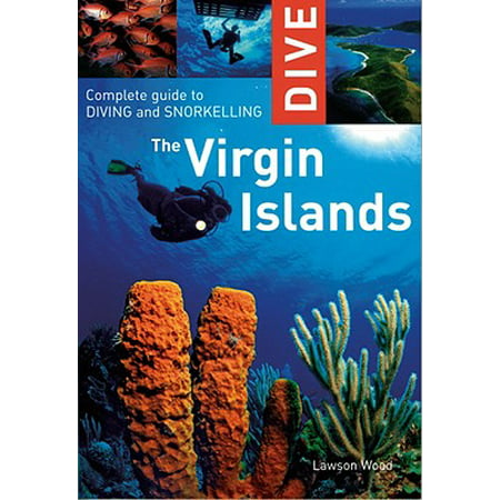 Dive the virgin islands : complete guide to diving and snorkeling: (Best Snorkeling In Virgin Islands)