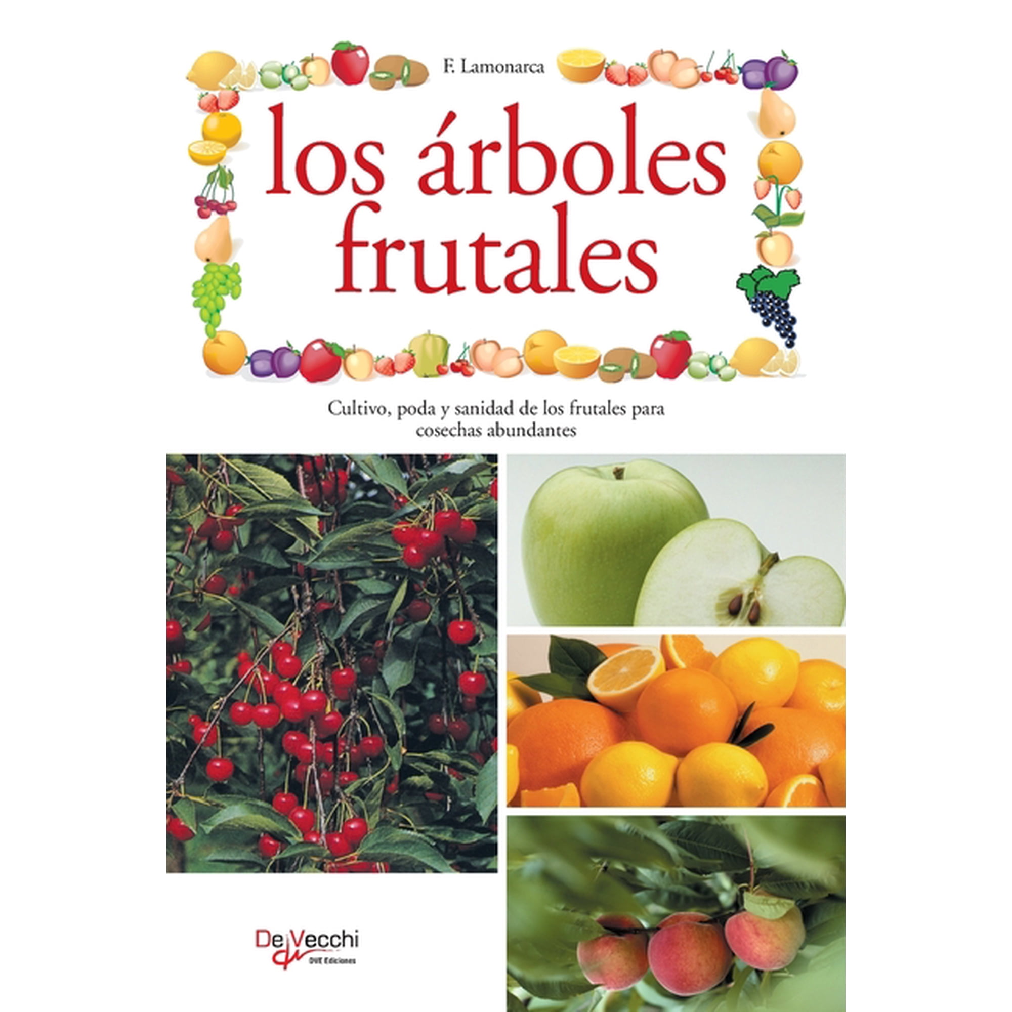 Los &Atilde;&iexcl;rboles frutales: Cultivo poda y sanidad de los frutales para cosechas abundantes (Hardcover)