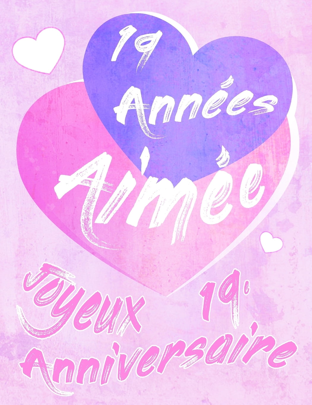Joyeux 19e Anniversaire 19 Annees Aimee Dites Joyeux Anniversaire Et Montrez Votre Amour Dans Un Livre D Anniversaire Doux A Utiliser Comme Journal Ou Un Cahier Mieux Qu Une Carte D Anniversaire Paperback