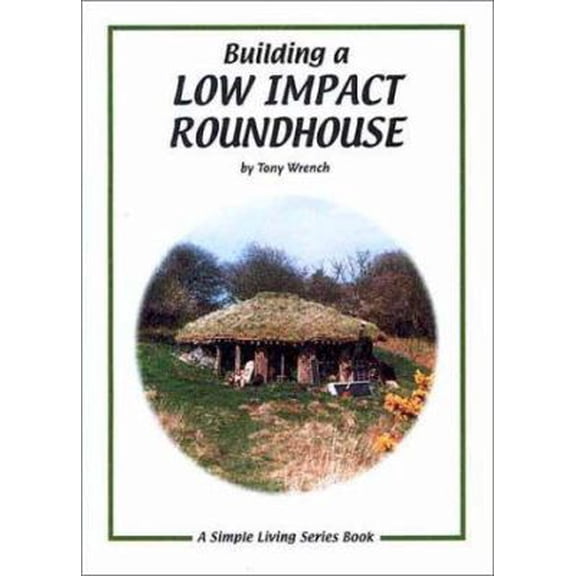 Pre-Owned Building a Low Impact Roundhouse (Paperback) 1856230198 9781856230193
