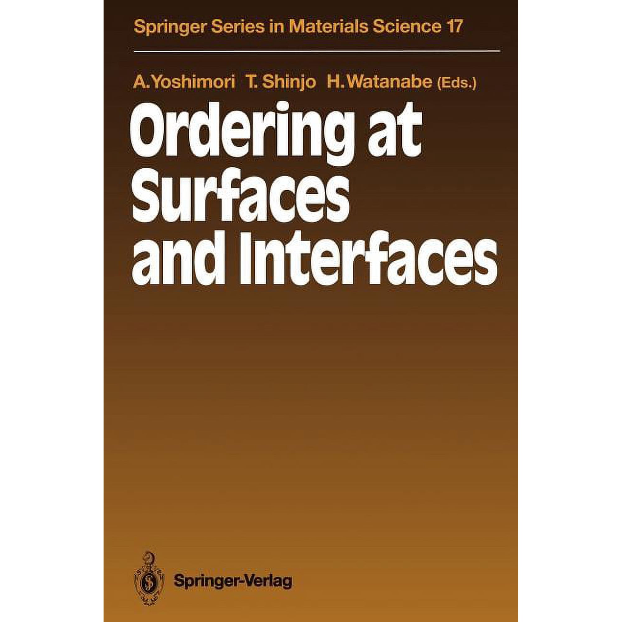 Springer Materials Science Ordering at Surfaces and Interfaces: Proceedings of the Third NEC Symposium Hakone Japan October 7-11 1990 Book 17 (Paperback)