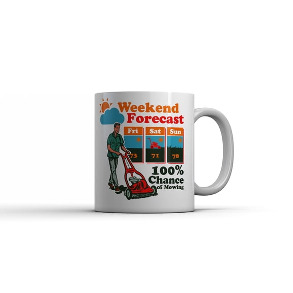 Weekend Forecast 100% Chance Of Mowing Mug Funny Sarcastic Graphic Novelty Coffee Cup