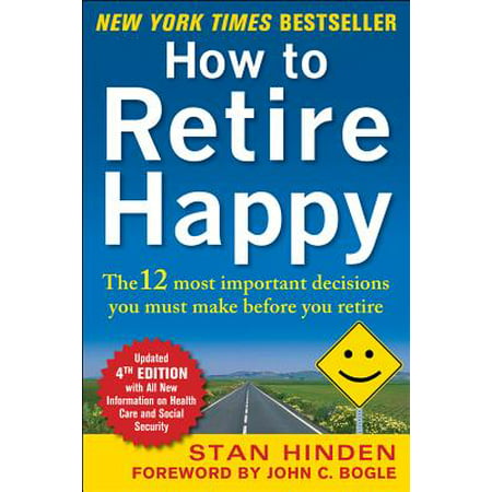 How to Retire Happy : The 12 Most Important Decisions You Must Make Before You (Retired Nurses Make The Best Grandmas)