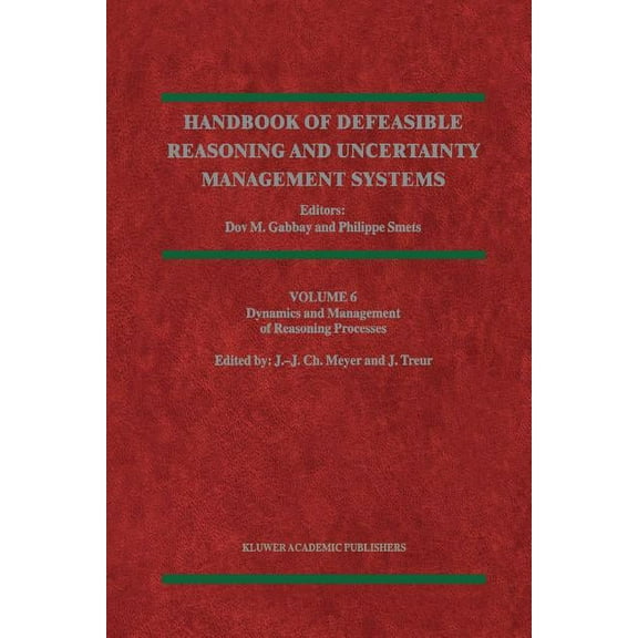 Handbook of Defeasible Reasoning and Unc Dynamics and Management of Reasoning Processes, Book 6, (Paperback)