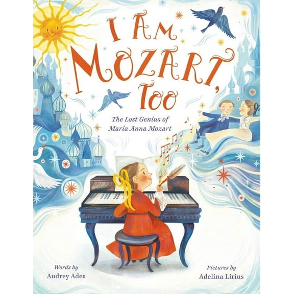 I Am Mozart, Too : The Lost Genius of Maria Anna Mozart (Hardcover)