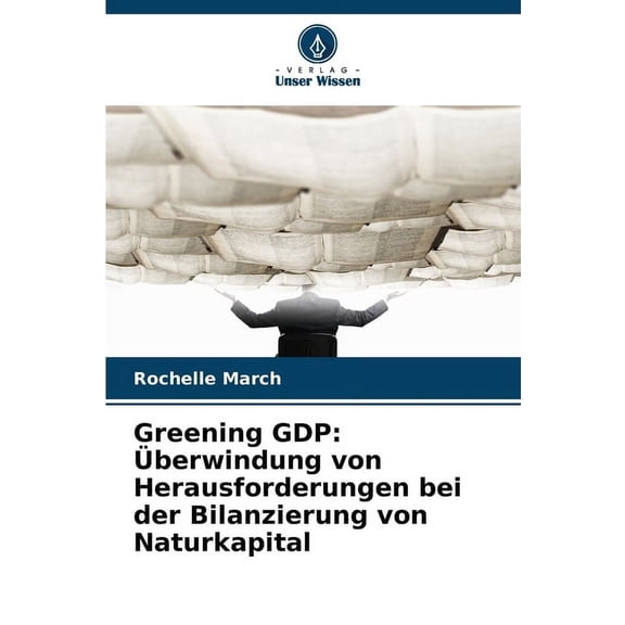Greening GDP: Überwindung von Herausforderungen bei der Bilanzierung von Naturkapital, (Paperback)