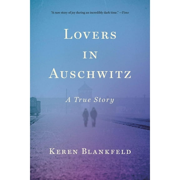 Lovers in Auschwitz: A True Story, (Paperback)