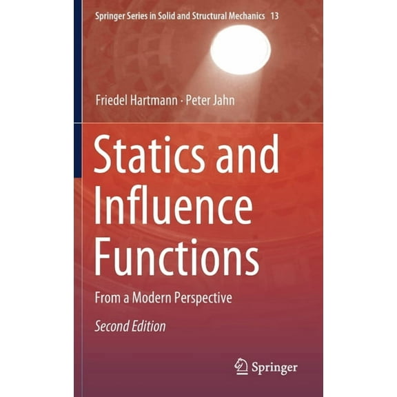 Springer Solid and Structural Mechanics Statics and Influence Functions: From a Modern Perspective, Book 13, (Hardcover)