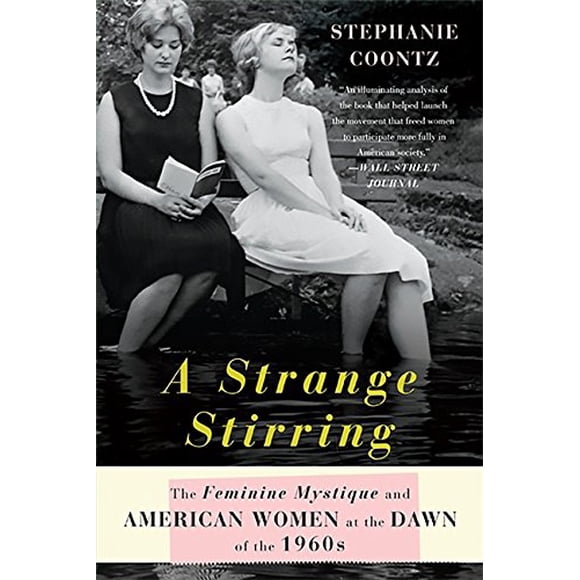 A Strange Stirring: The Feminine Mystique and American Women at the Dawn of the 1960s