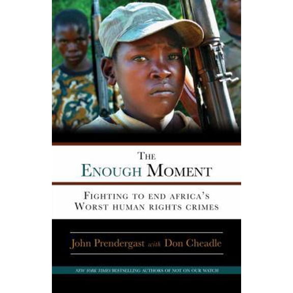 Pre-Owned The Enough Moment: Fighting to End Africa's Worst Human Rights Crimes (Paperback) 0307464822 9780307464828