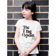 thumbnail image 2 of Positive Quote: Be The Good T-shirt Youth's -SelectDesign Designs, 2 of 4