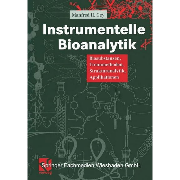 Instrumentelle Bioanalytik: Biosubstanzen, Trennmethoden, Strukturanalytik, Applikationen, (Paperback)