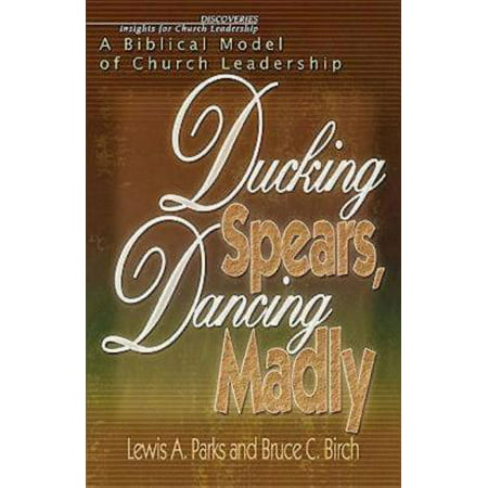 Ducking Spears, Dancing Madly : A Biblical Model of Church