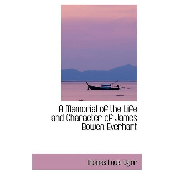 A Memorial of the Life and Character of James Bowen Everhart (Hardcover)