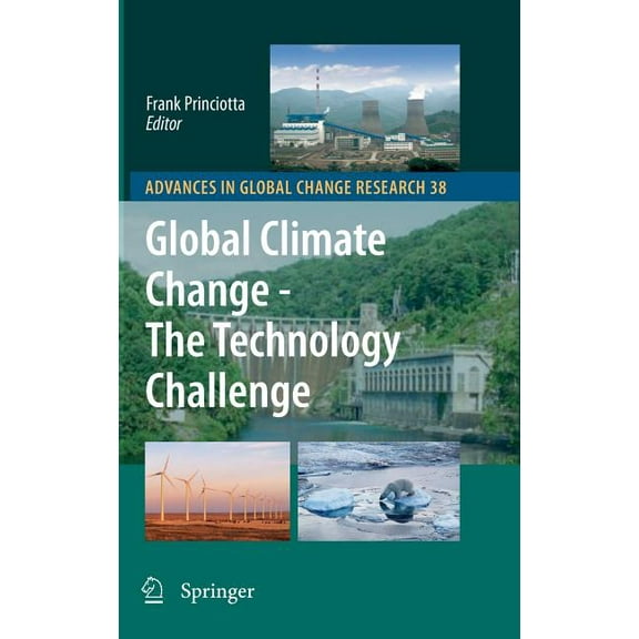 Advances in Global Change Research Global Climate Change - The Technology Challenge, Book 38, (Hardcover)