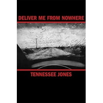 Deliver Me from Nowhere (Paperback) by Tennessee Jones