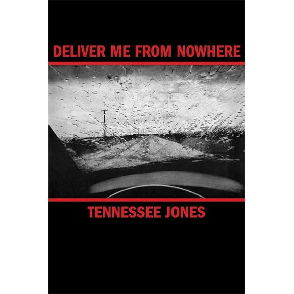 Deliver Me from Nowhere (Paperback) by Tennessee Jones