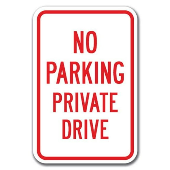 SignMission A-1218 Private Road - No Park 12 x 18 in. No Parking Private Drive Heavy Gauge Aluminum Sign