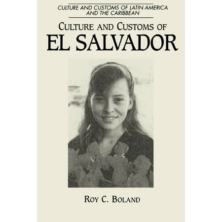 El Salvador Christmas Food Cultures and Customs of the World: Culture and Customs of El Salvador (Paperback) ()