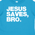 thumbnail image 4 of Inktastic Jesus Saves, Bro. Boys or Girls Toddler T-Shirt, 4 of 5