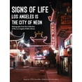 thumbnail image 1 of Pre-Owned Signs of Life: Los Angeles Is the City of Neon (Paperback) 0997825111 9780997825114, 1 of 1
