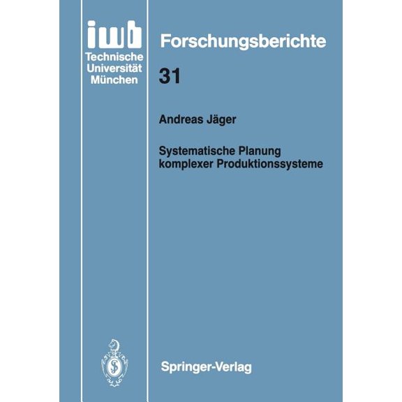 Iwb Forschungsberichte Systematische Planung Komplexer Produktionssysteme, Book 31, (Paperback)