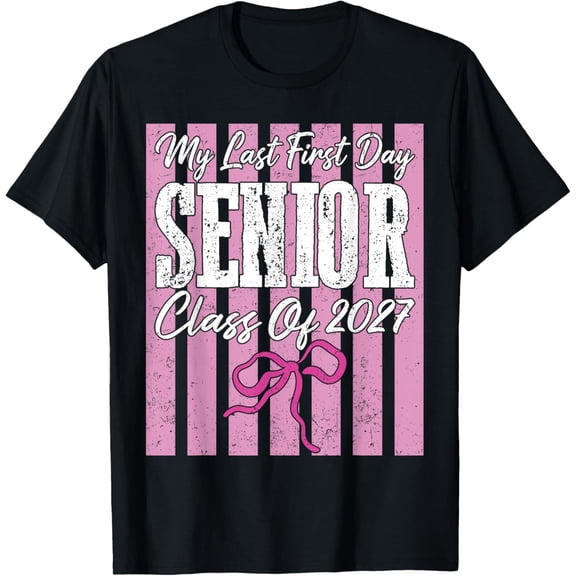 My Last First Day Senior 2027 Graduation Class of 2027 Bow T-Shirt