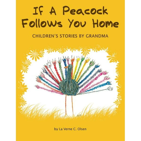 If a Peacock Follows You Home : Children's Stories by Grandma