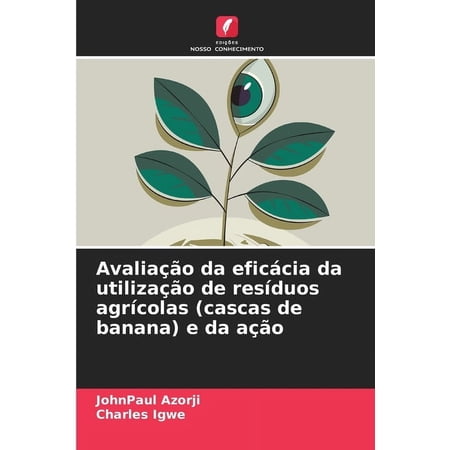 Avaliação da eficÃ¡cia da utilização de resÃduos agrÃcolas (cascas de banana) e da ação (Paperback)
