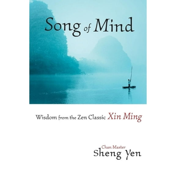 Song of Mind : Wisdom from the Zen Classic Xin Ming (Paperback)