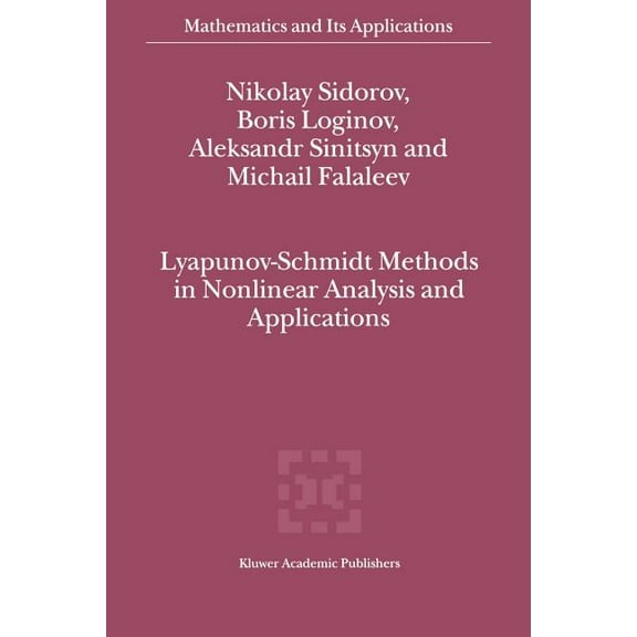 Mathematics and Its Applications Lyapunov-Schmidt Methods in Nonlinear Analysis and Applications, Book 550, (Paperback)