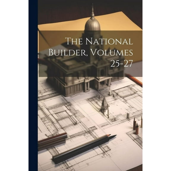 The National Builder, Volumes 25-27 (Paperback)