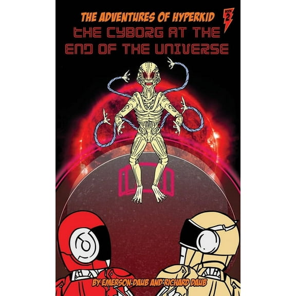 The Adventures of Hyperkid The Cyborg at the End of the Universe, Book 2, (Paperback)