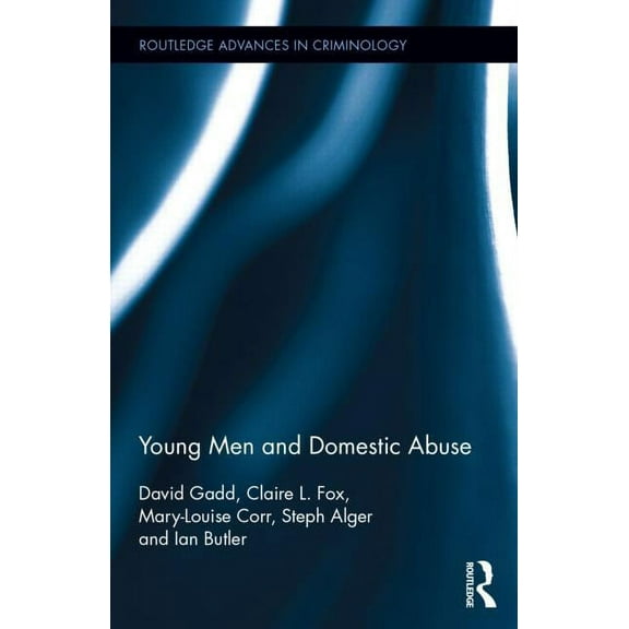 Routledge Advances in Criminology Young Men and Domestic Abuse, Book 18, (Hardcover)