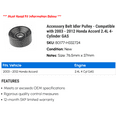 thumbnail image 2 of Accessory Belt Idler Pulley - Compatible with 2003 - 2012 Honda Accord 2.4L 4-Cylinder GAS 2004 2005 2006 2007 2008 2009 2010 2011, 2 of 2