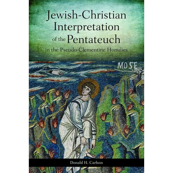 Jewish-Christian Interpretation of the Pentateuch in the Pseudo-Clementine Homilies (Paperback)