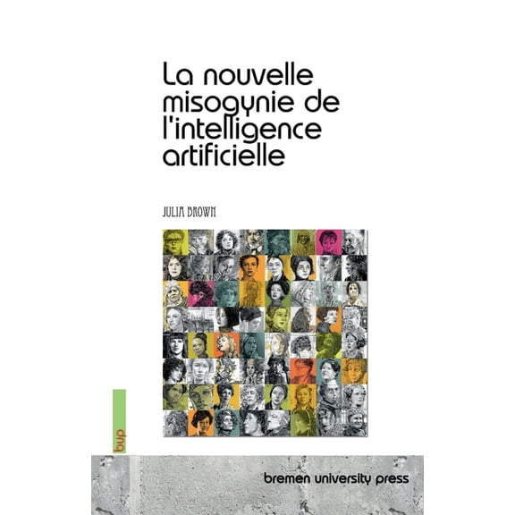 La nouvelle misogynie de l'intelligence artificielle, (Paperback)
