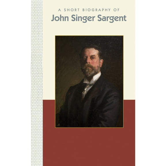 Short Biographies A Short Biography of John Singer Sargent, (Hardcover)