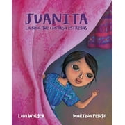 Juanita: La Nia Que Contaba Estrellas (the Girl Who Counted the Stars) (Hardcover)