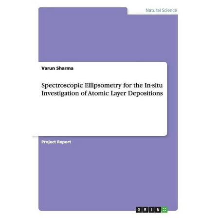 Spectroscopic Ellipsometry for the In-situ Investigation of Atomic Layer Depositions (Paperback)