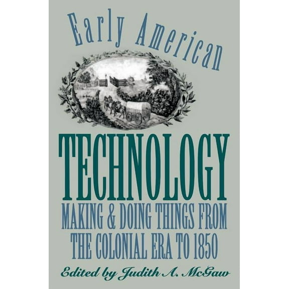 Published by the Omohundro Institute of  Early American Technology: Making and Doing Things from the Colonial Era to 1850, (Paperback)