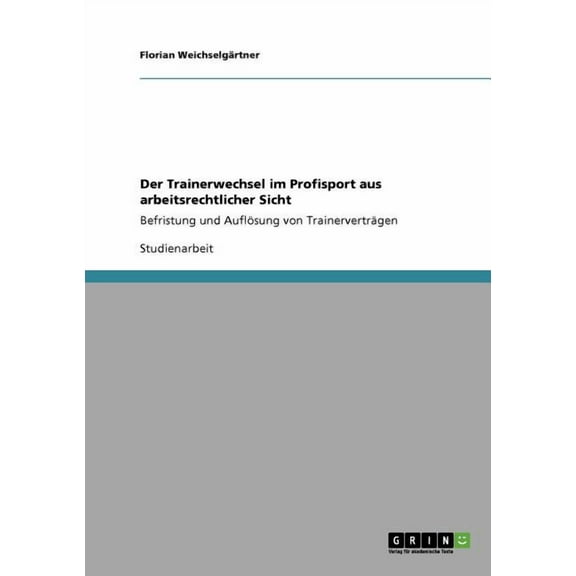 Der Trainerwechsel im Profisport aus arbeitsrechtlicher Sicht (Paperback)