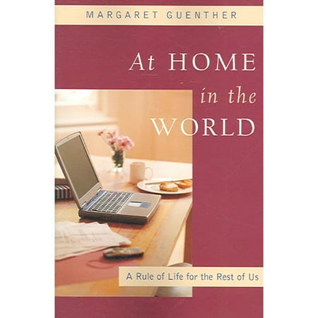 At Home in the World: A Rule of Life for the Rest...