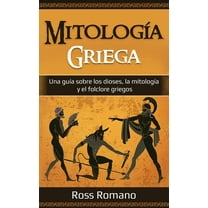Mitología Griega: Una guía sobre los dioses, la mitología y el folclore griegos, (Hardcover)