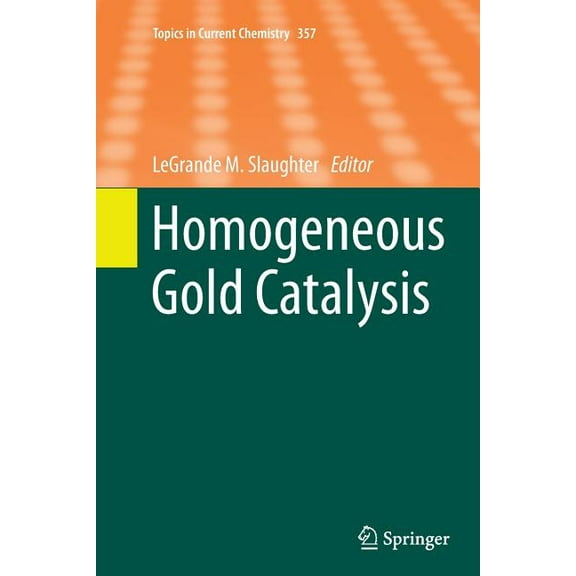 Topics in Current Chemistry Homogeneous Gold Catalysis, Book 357, (Paperback)