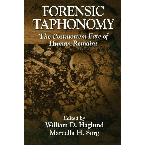Forensicnetbase Forensic Taphonomy: The Postmortem Fate of Human Remains, (Hardcover)