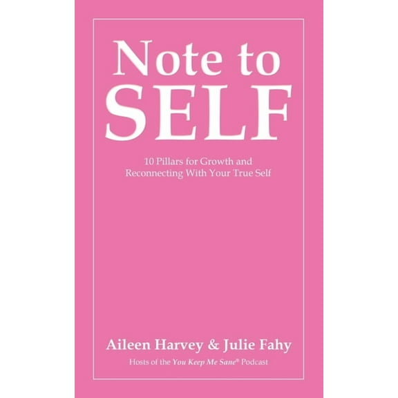 Note to SELF: 10 Pillars for Growth and Reconnecting With Your True Self, (Paperback)
