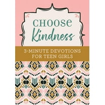 3-Minute Devotions Choose Kindness: 3-Minute Devotions for Teen Girls, (Paperback)