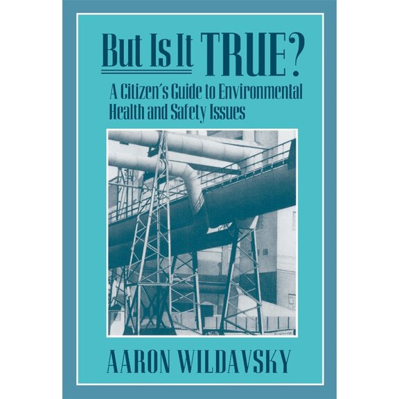 But Is It True?: A Citizen's Guide to Environmental Health and Safety Issues, (Paperback)