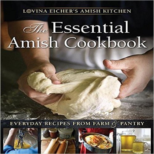 The Essential Amish Cookbook: Everyday Recipes from Farm and Pantry